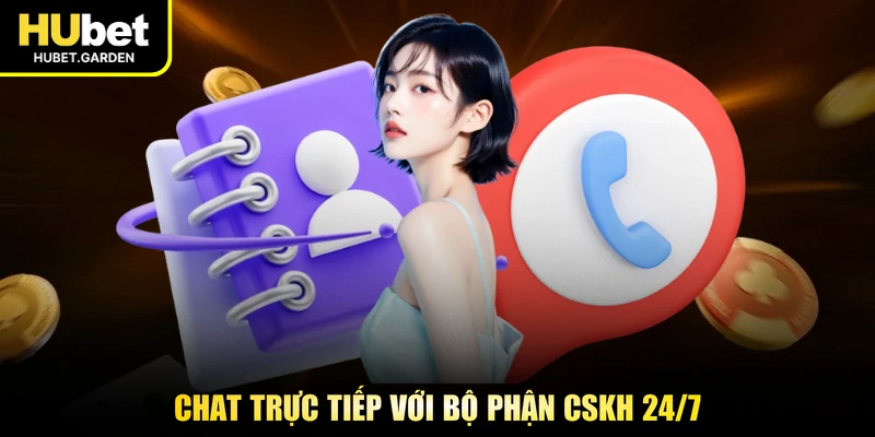 Chat trực tiếp với bộ phận CSKH 24/7