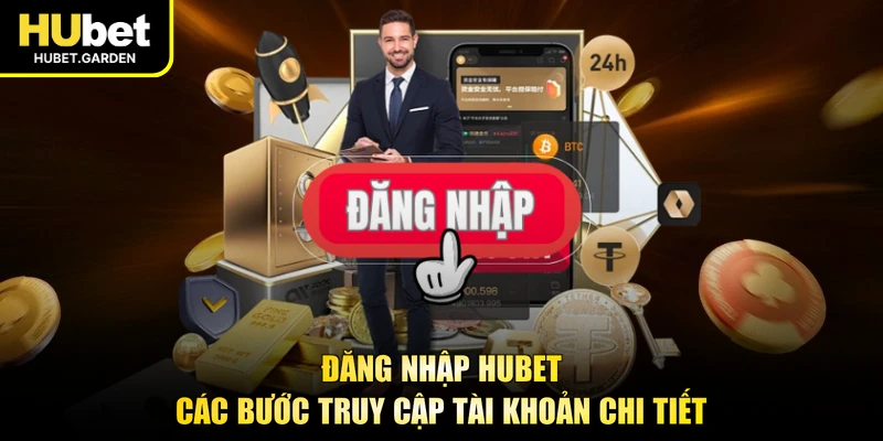 Đăng Nhập HUBET - Các Bước Truy Cập Tài Khoản Chi Tiết