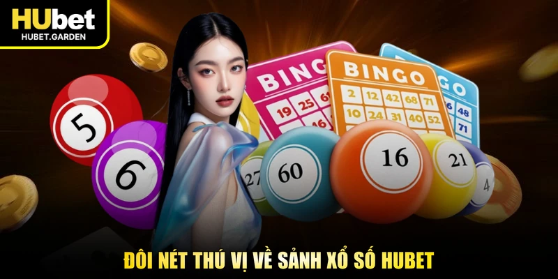 Đôi nét thú vị về sảnh xổ số HUBET