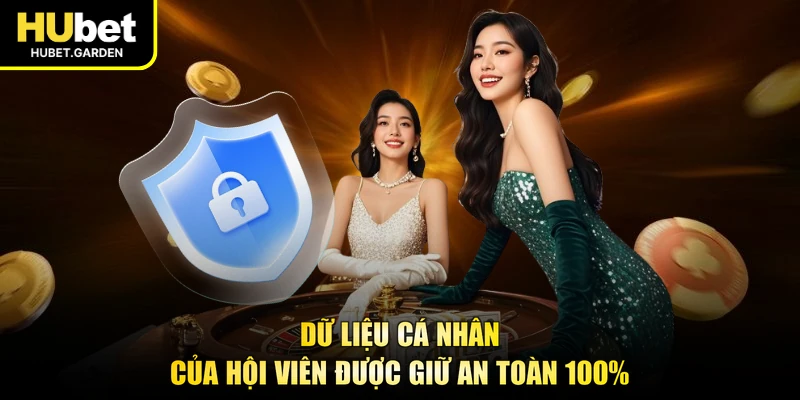Dữ liệu cá nhân của hội viên được giữ an toàn 100%