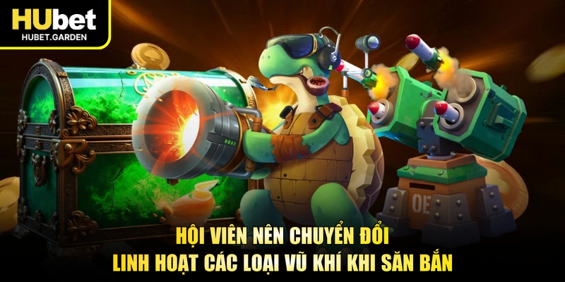 Hội viên nên chuyển đổi linh hoạt các loại vũ khí khi săn bắn
