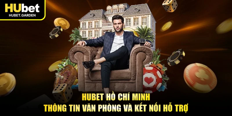 HUBET Hồ Chí Minh – Thông Tin Văn Phòng Và Kết Nối Hỗ Trợ