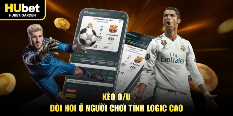 Kèo O/U đòi hỏi ở người chơi tính logic cao