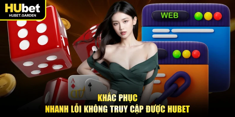 Khắc phục nhanh lỗi không truy cập được HUBET