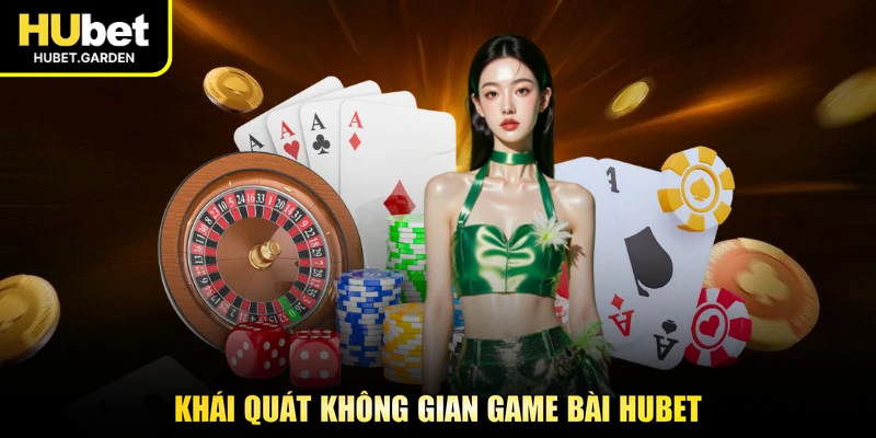 Khái quát không gian game bài HUBET