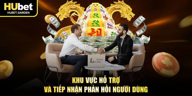 Khu vực hỗ trợ và tiếp nhận phản hồi người dùng