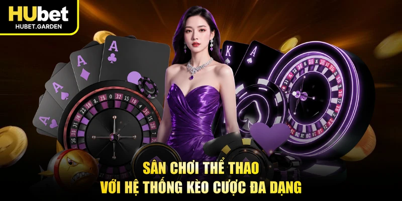 Sân chơi thể thao với hệ thống kèo cược đa dạng