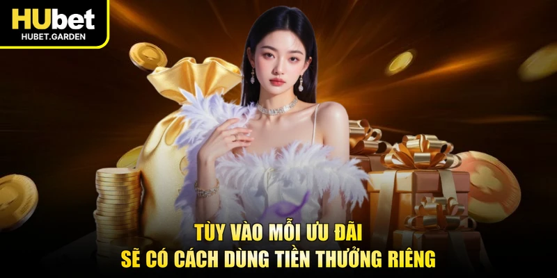 Tùy vào mỗi ưu đãi sẽ có cách dùng tiền thưởng riêng
